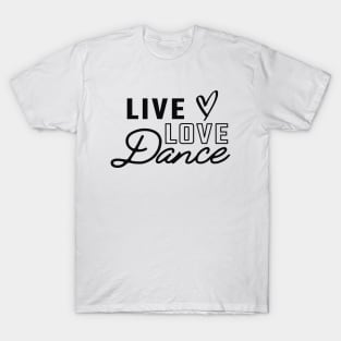 Dance - Live Love Dance T-Shirt